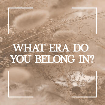 what era do you belong in?